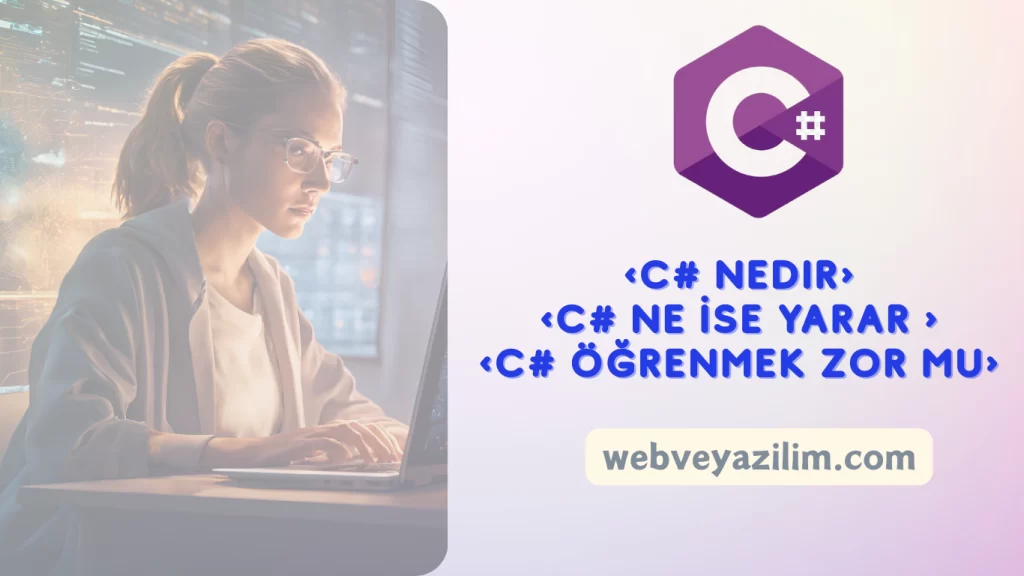 C# Nedir? Ne İşe Yarar ? C# Öğrenmek Zor Mu ? Neden C# Öğrenmeliyim ? 1 c# nedir ne ise yarar nerede kullanılır